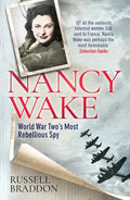 Nancy Wake: World War Two's Most Rebellious Spy - Paperback