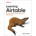 Learning Airtable: Building Database-Driven Applications with No-Code - Paperback
