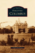 Forgotten Columbus - Hardcover