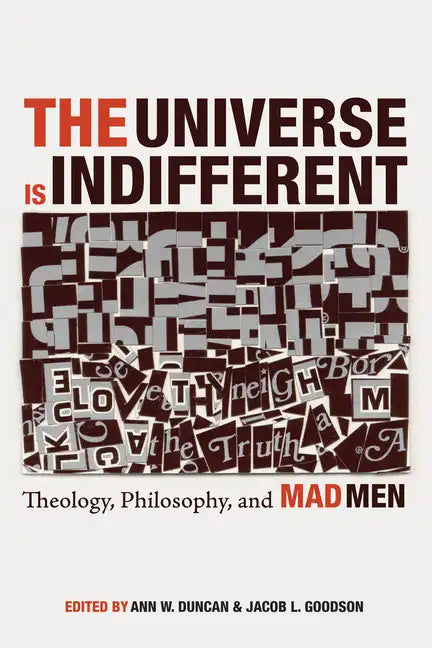 The Universe Is Indifferent: Theology, Philosophy, and Mad Men - Paperback