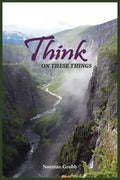 Think on These Things: A Collection...... - Paperback