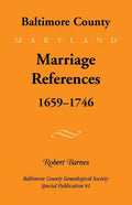 Baltimore County, Marriage References, 1659-1746 - Paperback