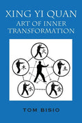 Xing Yi Quan: Art of Inner Transformation - Paperback