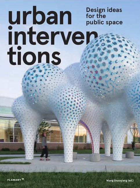 Urban Interventions: Design Ideas for the Public Space - Hardcover