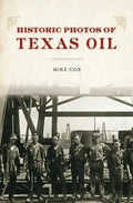 Historic Photos of Texas Oil - Hardcover