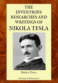 The Inventions Researches and Writings of Nikola Tesla - Paperback