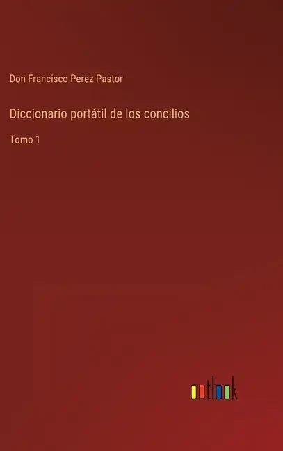 Diccionario portátil de los concilios: Tomo 1 - Hardcover