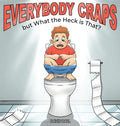 Everybody Craps but What the Heck is That? - Hardcover