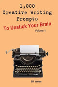 1,000 Creative Writing Prompts to Unstick Your Brain - Volume 1: 1,000 Creative Writing Prompts to End Writer - Paperback