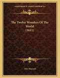 The Twelve Wonders Of The World (1611) - Paperback