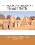 Wonderful Ethiopians of the Ancient Cushite Empire - Paperback