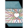 Understanding the Boundary Between Disability Studies and Special Education Through Consilience, Self-Study, and Radical Love - Paperback