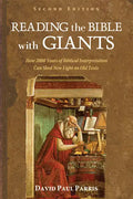 Reading the Bible with Giants: How 2000 Years of Biblical Interpretation Can Shed New Light on Old Texts. Second Edition - Paperback
