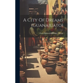 A City Of Dreams (guanajuato) - Hardcover