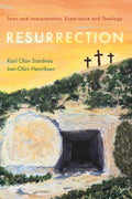 Resurrection: Texts and Interpretation, Experience and Theology - Paperback
