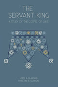 The Servant King: A Study of the Gospel of Luke - Paperback