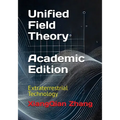 Unified Field Theory (Academic Edition): Extraterrestrial Technology - Paperback