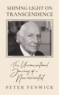 Shining Light on Transcendence: The unconventional journey of a Neuroscientist - Paperback
