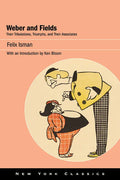 Weber and Fields: Their Tribulations, Triumphs, and Their Associates - Hardcover