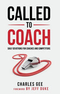 Called to Coach: Daily Devotions for Coaches and Competitors - Paperback