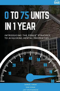 0 To 75 Units In Just 1 Year: Introducing the FORCE Strategy to Acquiring Rental Properties - Paperback