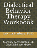 Dialectical Behavior Therapy Workbook: Marbury & Associates LLC Client DBT Workbook - Paperback