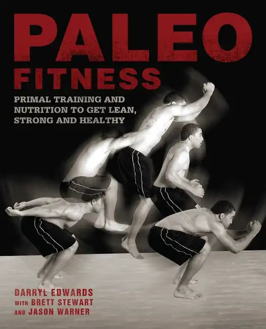 Paleo Fitness: A Primal Training and Nutrition Program to Get Lean, Strong and Healthy - Paperback