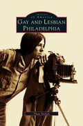 Gay and Lesbian Philadelphia - Hardcover