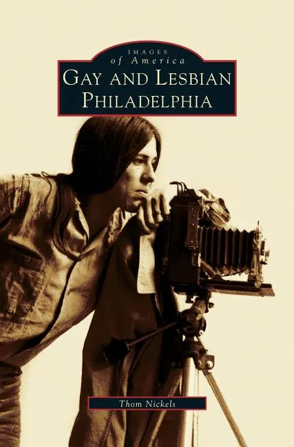 Gay and Lesbian Philadelphia - Hardcover