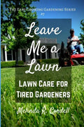 Leave Me a Lawn: Lawn Care for Tired Gardeners - Paperback