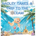 Hadley Takes a Trip to the Ocean! - Hardcover