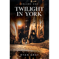 Twilight in York: Volume One - Paperback