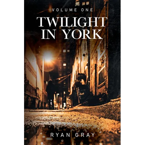 Twilight in York: Volume One - Paperback