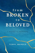 From Broken to Beloved: A Journey of Awakening - Paperback