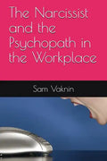 The Narcissist and the Psychopath in the Workplace - Paperback
