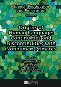 Origins of Human Language: Continuities and Discontinuities with Nonhuman Primates - Hardcover