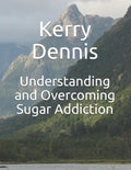 Understanding and Overcoming Sugar Addiction - Paperback