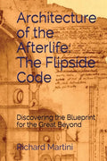 Architecture of the Afterlife: The Flipside Code - Paperback