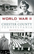 World War II and Chester County, Pennsylvania - Hardcover