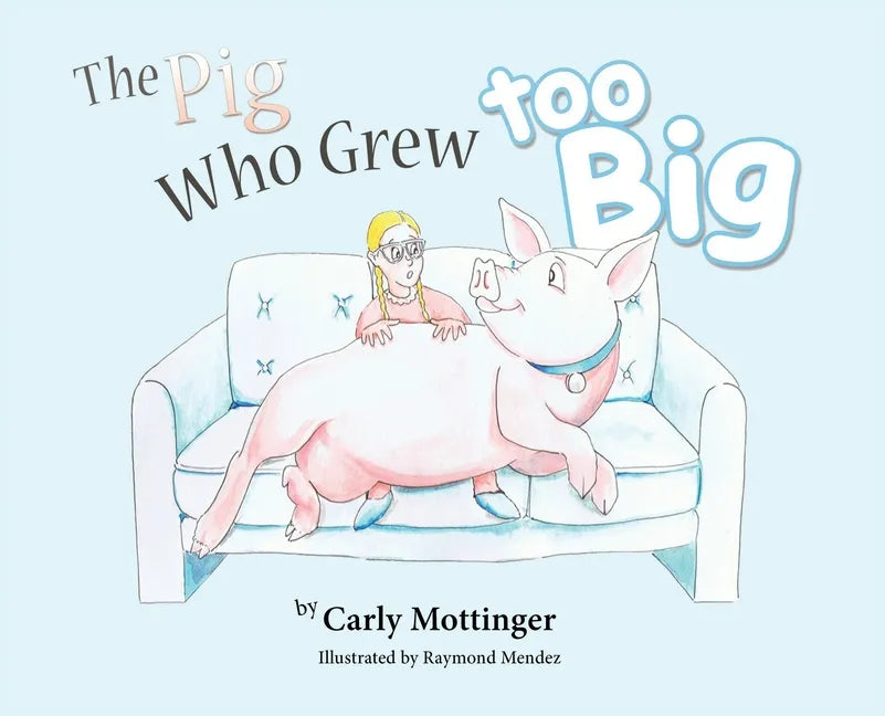 The Pig Who Grew Too Big - Hardcover