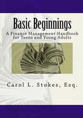 Basic Beginnings: A Finance Management Handbook for Teens and Young Adults - Paperback