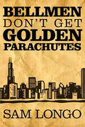 Bellmen Don't Get Golden Parachutes - Paperback