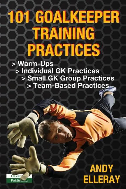 101 Goalkeeper Training Practices - Paperback