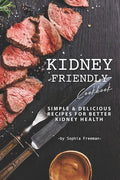 Kidney Friendly Cookbook: Simple Delicious Recipes for Better Kidney Health - Paperback