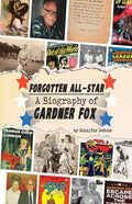 Forgotten All-Star: A Biography of Gardner Fox - Paperback