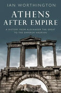 Athens After Empire: A History from Alexander the Great to the Emperor Hadrian - Paperback