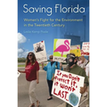 Saving Florida: Women's Fight for the Environment in the Twentieth Century - Paperback