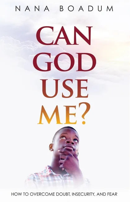 Can God Use Me?: How to Overcome Doubt, Insecurity, and Fear - Paperback