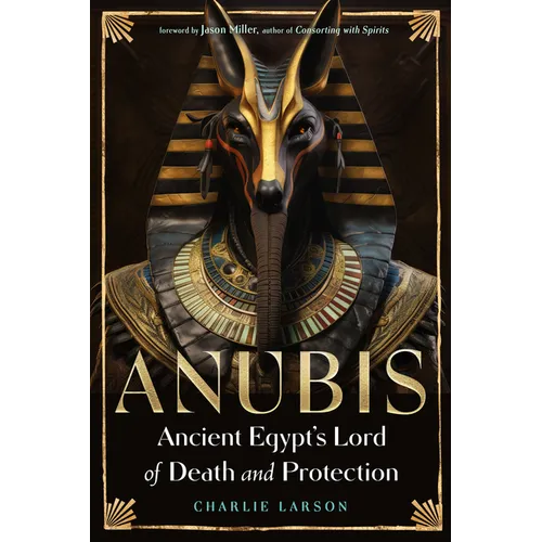 Anubis--Ancient Egypt's Lord of Death and Protection - Paperback