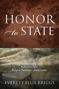 Honor to State: Reflections of a Reagan-Bush Era Ambassador - Paperback